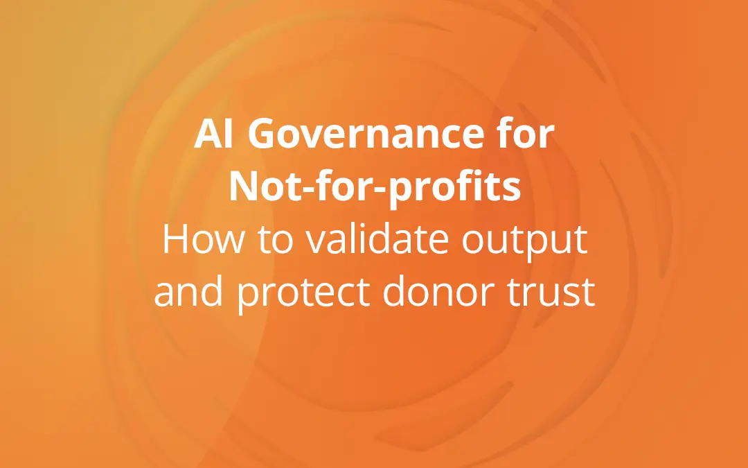 AI Governance for Not-for-profits: How to validate output and protect donor trust