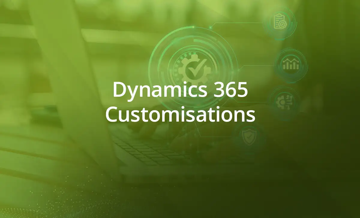 Getting the Most from Dynamics 365 Customisations | Reduce Risk